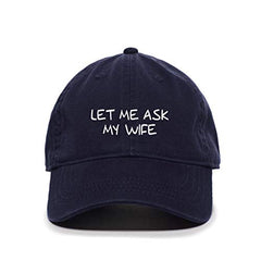DSGN By DNA Let Me Ask My Wife Baseball Cap Embroidered Cotton Adjustable Dad Hat